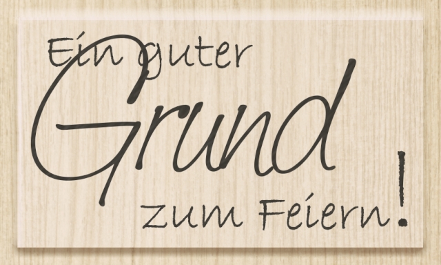 Stempel Ein guter Grund zum Feiern Kautschukstempel Holzstempel Schriftzug 6,5 x 3,5 cm