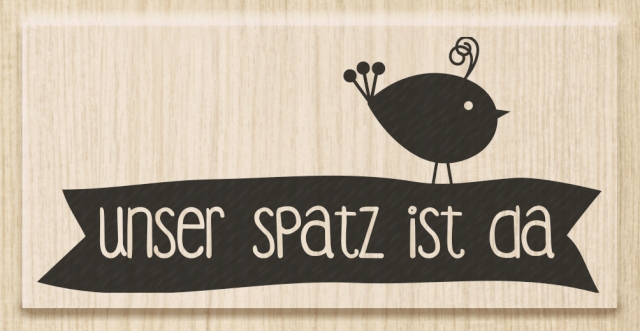 Stempel Unser Spatz ist da 7,5 x 3,4 cm Kautschuckstempel